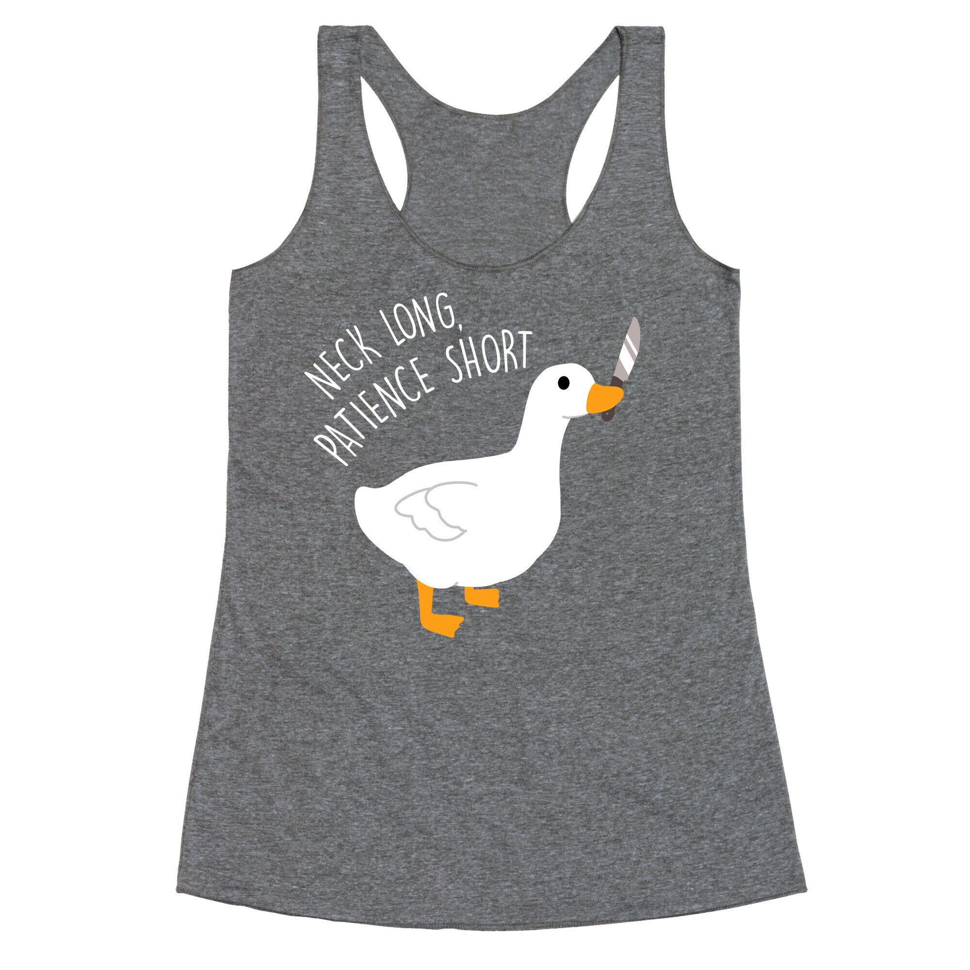 Neck Long, Patience Short Goose Racerback Tank